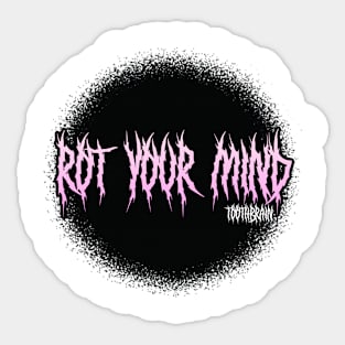 ToothBrain Productions | Rot Your Mind OG Sticker